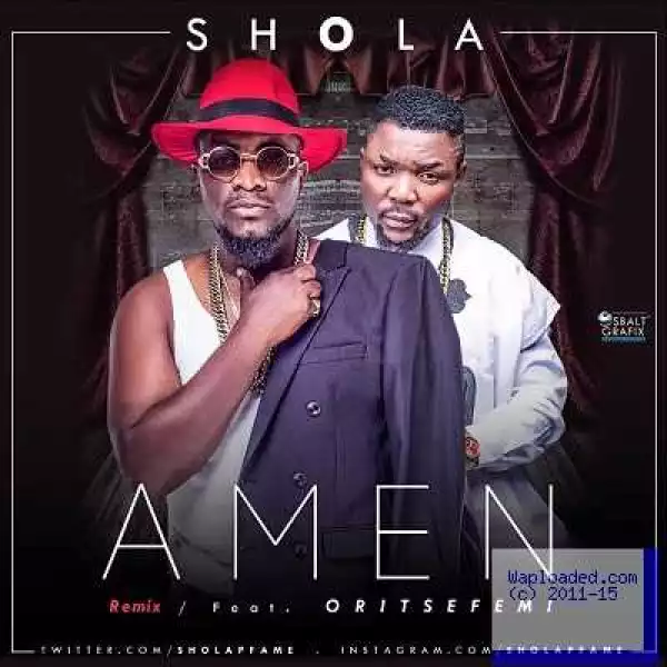 Shola - Amen (Remix) ft. Oritsefemi